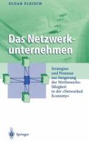 Das Netzwerkunternehmen: Strategein Und Prozesse Zur Steigerung Der Wettbewerbsfahigkeit in Der Networked Economy 3642625045 Book Cover