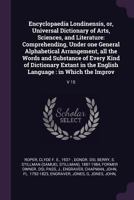 Encyclopaedia Londinensis, or, Universal Dictionary of Arts, Sciences, and Literature: Comprehending, Under one General Alphabetical Arrangement, all ... the English Language : in Which the Improv: 1378979141 Book Cover