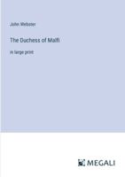 The Duchess of Malfi: in large print 3387019807 Book Cover