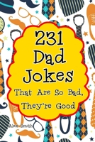 231 Dad Jokes That Are So Bad, They're Good B09GJMMJHP Book Cover