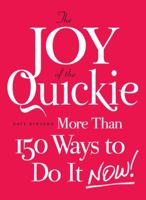 The Joy of the Quickie: More Than 150 Ways to Do It Now! 1440527881 Book Cover