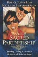 The Art of Sacred Partnership: A New Paradigm for Love, Intimacy and Conscious Union B0H1C85H7C Book Cover
