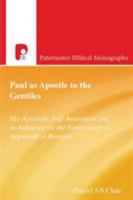Paul As Apostle to the Gentiles: His Apostolic Self-Awareness and Its Influence on the Soteriological Argument in Romans 0853648298 Book Cover