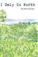 I Only Go North 1095702823 Book Cover