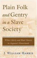 Plain Folk and Gentry in a Slave Society: White Liberty and Black Slavery in Augusta's Hinterlands 0819561630 Book Cover
