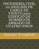 INGENIERÍA CIVIL en ANÁLISIS DE CARGA DE VIENTO para EDIFICIO DE HORMIGÓN ARMADO DE CUATRO PISOS B094TKTFGG Book Cover