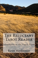 The Reluctant Tarot Reader: Adventures in the Gypsy Trade 1490312293 Book Cover