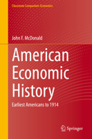 American Economic History: Earliest Americans to 1914 3031879422 Book Cover