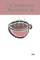 Hot Chocolate on a Warm Summer Day B0H1JJBMW1 Book Cover