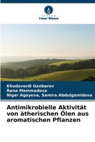 Antimikrobielle Aktivität von ätherischen Ölen aus aromatischen Pflanzen (German Edition) 6208372011 Book Cover