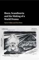 Ibsen, Scandinavia and the Making of a World Drama 1316638294 Book Cover
