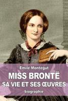 Miss Bront�: sa vie et ses oeuvres 1530838290 Book Cover