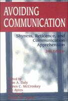 Avoiding Communication: Shyness, Reticence, and Communication Apprehension 1572730692 Book Cover
