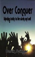 Over Conquer - Unlocking Truths to Live Wisely and Well 1846856914 Book Cover