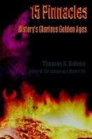 15 Pinnacles: History's Glorious Golden Ages 1403320942 Book Cover