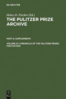Chronicle of the Pulitzer Prizes for History: Discussions, Decisions and Documents (Pulitzer Prize Archive) 359830191X Book Cover