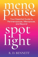 Menopause Spotlight: Your Essential Guide to Perimenopause, Menopause, and Beyond B0FQ66KJMR Book Cover