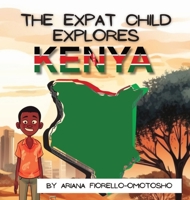 The Expat Child Explores Kenya 1737420120 Book Cover