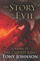 The Story of Evil - Volume IV: The Cursed King 1726039544 Book Cover