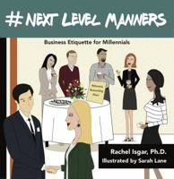 #Next Level Manners: Business Etiquette for Millennials 0692887776 Book Cover