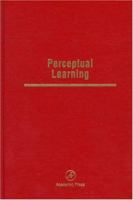 Perceptual Learning (The Psychology of Learning and Motivation: Advances in Research and Theory, Volume 36) 0125433360 Book Cover