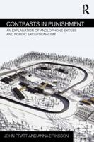 Contrasts in Punishment: An explanation of Anglophone excess and Nordic exceptionalism 0415656907 Book Cover