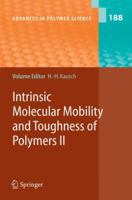 Advances in Polymer Science, Volume 188: Intrinsic Molecular Mobility and Toughness of Polymers II 3642065600 Book Cover