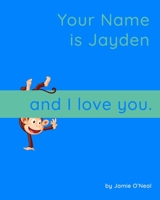 Your Name is Jayden and I Love You: A Baby Book for Jayden B09BF7W778 Book Cover