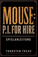 Mouse: P.I. For Hire Spielanleitung: Die ultimative Komplettlösung für jeden Fall, jedes Sammelobjekt und jede Verschwörung in Mouseburg (German Edition) B0H7Q419N8 Book Cover