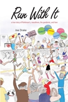 Run With It: A True Story of Parkinson's, Marathons, the Pandemic, and Love B0BFTWFBDG Book Cover