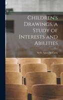 Children's Drawings, a Study of Interests and Abilities 1258419270 Book Cover