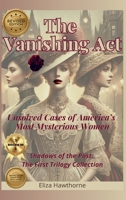 The Vanishing Act: Unsolved Cases of America's Most Mysterious Women: Shadows of the Past: The First Trilogy Collection B0DQY927QJ Book Cover