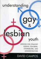 Understanding Gay and Lesbian Youth: Lessons for Straight School Teachers, Counselors, and Administrators 1578862906 Book Cover