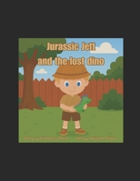 Jurassic Jett and the Lost Dino B0FK2T895P Book Cover