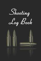 Shooting Log Book: Track Target Shooting Data & Improve your Skills and Precision 1082340103 Book Cover