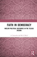 Faith in Democracy: Muslim Political Discourse in the Telugu Region 1032953853 Book Cover