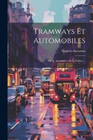 Tramways Et Automobiles: Par E. Aucamus ... Et L. Galine ... 1020694904 Book Cover