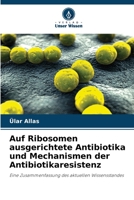 Auf Ribosomen ausgerichtete Antibiotika und Mechanismen der Antibiotikaresistenz 6205677709 Book Cover