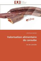 Valorisation Alimentaire de Caroube 3841796745 Book Cover