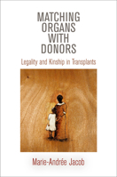 Matching Organs with Donors: Legality and Kinship in Transplants 081224432X Book Cover