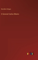 O General Carlos Ribeiro 3368004662 Book Cover