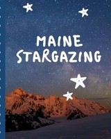 Maine Stargazing: Backyard Night Sky Astronomer Notebook | Lunar Moon | Outer Space Observations | Stars | Stargazing | Telescope | Backyard Galaxy | Cosmic Star watching 167434144X Book Cover