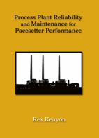 Process Plant Reliability and Maintenance for Pacesetter Performance 1593700245 Book Cover