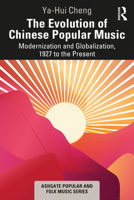 The Evolution of Chinese Popular Music: Modernization and Globalization, 1927 to the Present B0BVCJMDQN Book Cover