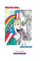 What We Claim...What We Are 1542643406 Book Cover