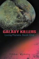 Galaxy Killers: Living Planets: Book One 1456757032 Book Cover