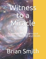 Witness to a Miracle: A Down Under Paranormal Experience with Life and Death B08QG4M1P8 Book Cover