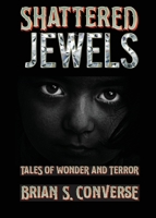 Shattered Jewels : Tales of Wonder and Terror 1733933476 Book Cover