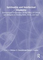 Spirituality and Intellectual Disability: International Perspectives on the Effect of Culture and Religion on Healing Body, Mind, and Soul 0789016842 Book Cover