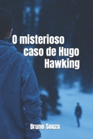 O misterioso caso de Hugo Hawking B0BFV45GDM Book Cover